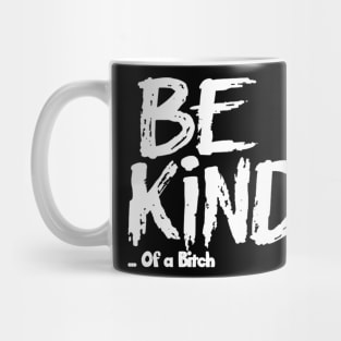 Funny Saying be kind of a bitch Mug